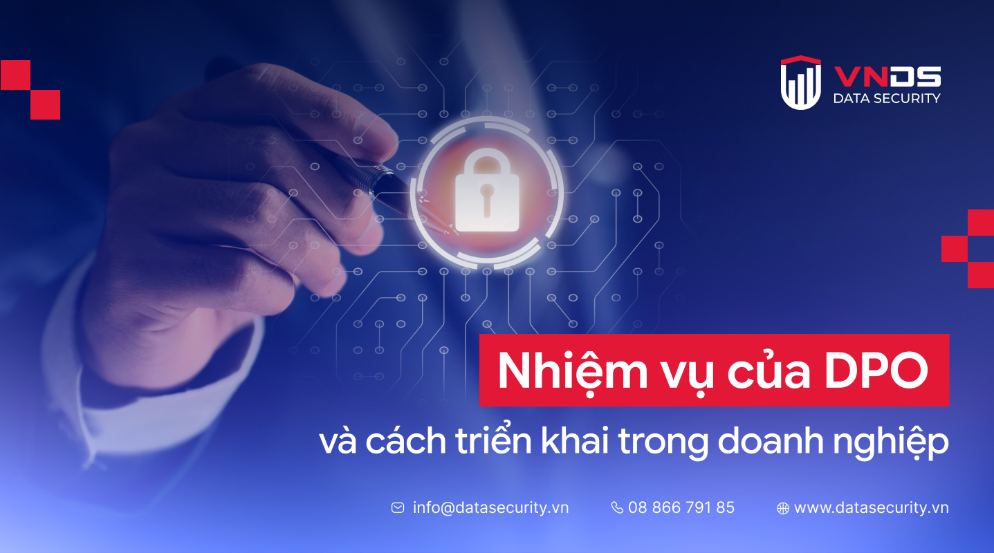 Nhiệm vụ của DPO và cách triển khai trong doanh nghiệp
