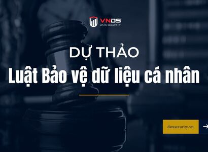 Đã có dự thảo Luật Bảo vệ dữ liệu cá nhân