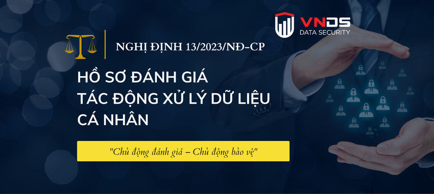 5 điều cần biết về Hồ sơ đánh giá tác động xử lý dữ liệu cá nhân theo Nghị định 13/2023/NĐ-CP