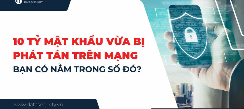 10 tỷ mật khẩu vừa bị phát tán trên mạng, bạn có nằm trong số đó?