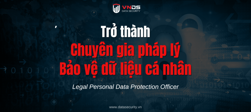 Chính thức mở đăng ký Chương trình đào tạo "Chuyên gia pháp lý bảo vệ dữ liệu cá nhân"